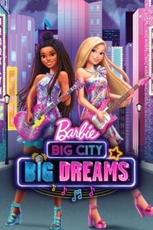 Phim Barbie: Thành Phố Lớn, Giấc Mơ Lớn